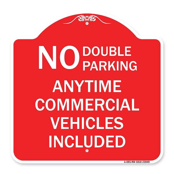 Signmission No Double Parking Anytime Commercial Vehicles Included, Red & White Alum, 18" x 18", RW-1818-23849 A-DES-RW-1818-23849 - main